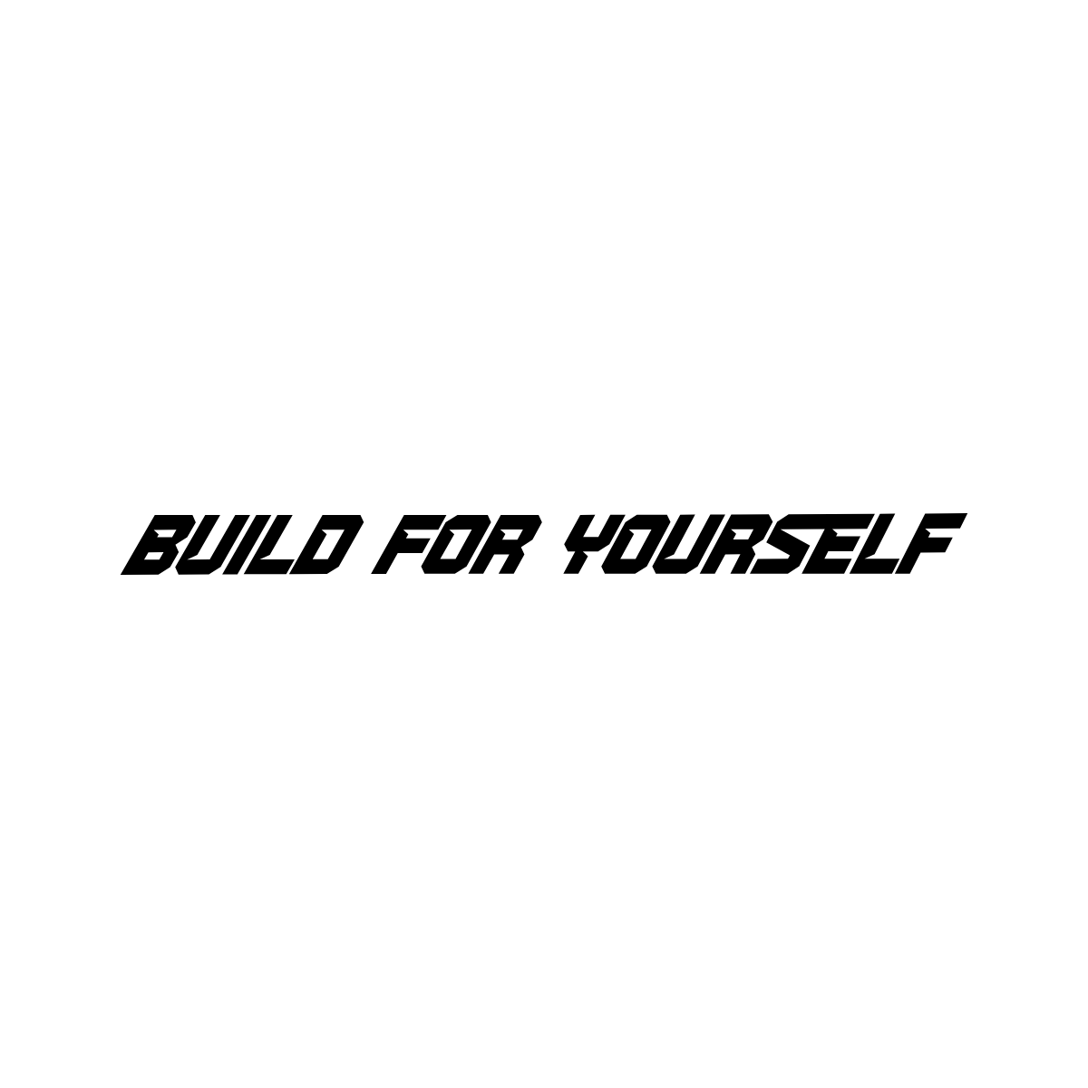 Build For Yourself Sticker